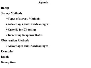 Agenda Recap Survey Methods Types of survey Methods Advantages and Disadvantages