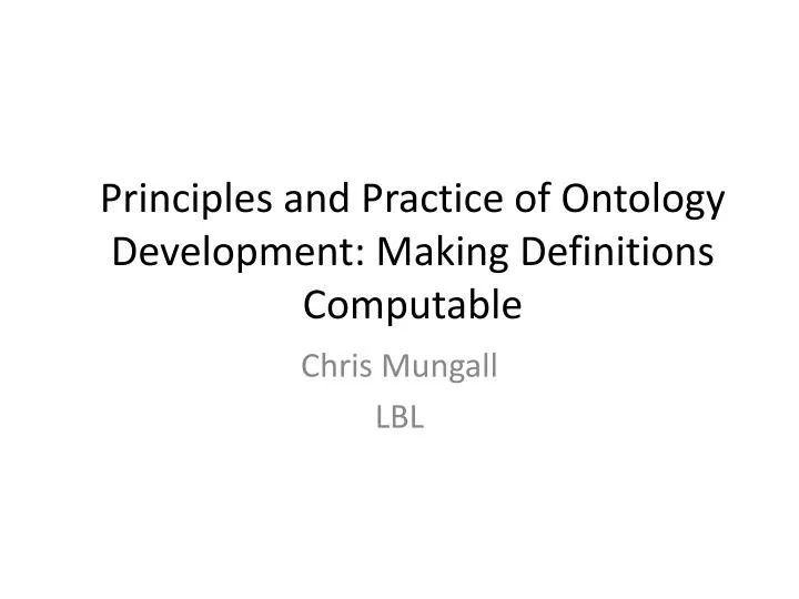principles and practice of ontology development making definitions computable