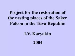 Project for the restoration of the nesting places of the Saker Falcon in the Tuva Republic