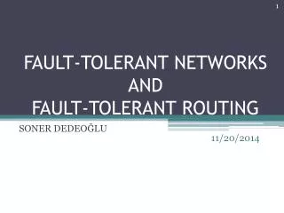 FAULT-TOLERANT NETWORKS AND FAULT-TOLERANT ROUTING