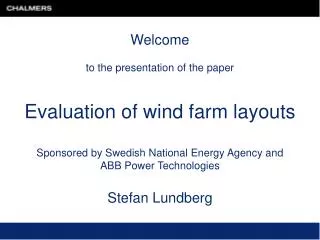 Welcome to the presentation of the paper Evaluation of wind farm layouts