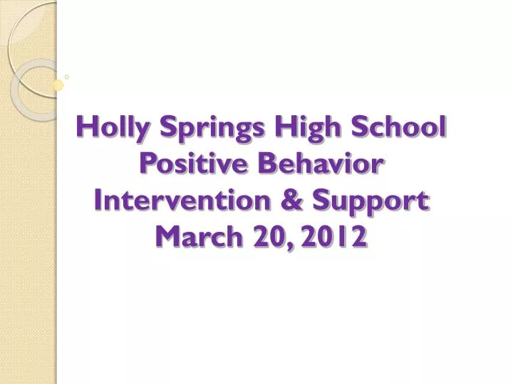 holly springs high school positive behavior intervention support march 20 2012