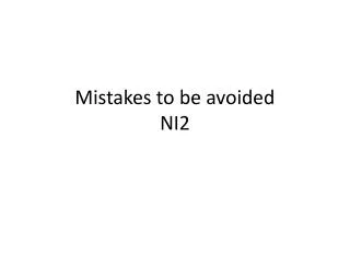 Mistakes to be avoided NI2