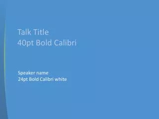 Speaker name 24pt Bold Calibri white