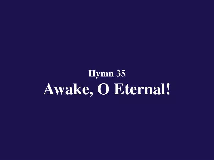 hymn 35 awake o eternal