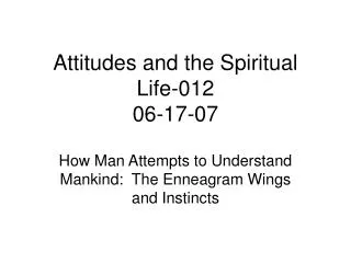 Attitudes and the Spiritual Life-012 06-17-07