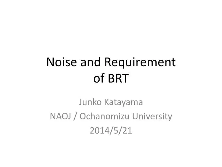 noise and requirement of brt