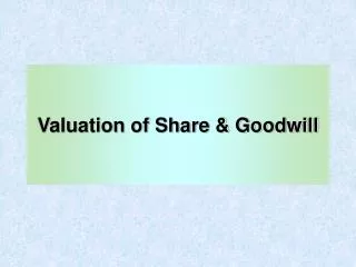 Valuation of Share &amp; Goodwill