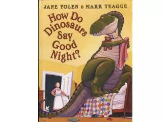 How does a dinosaur say good night when papa comes in to turn off the light?