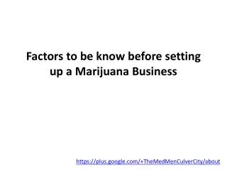 Factors to be know before setting up a Marijuana Business