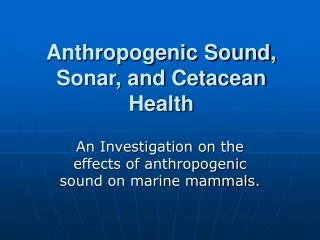 Anthropogenic Sound, Sonar, and Cetacean Health
