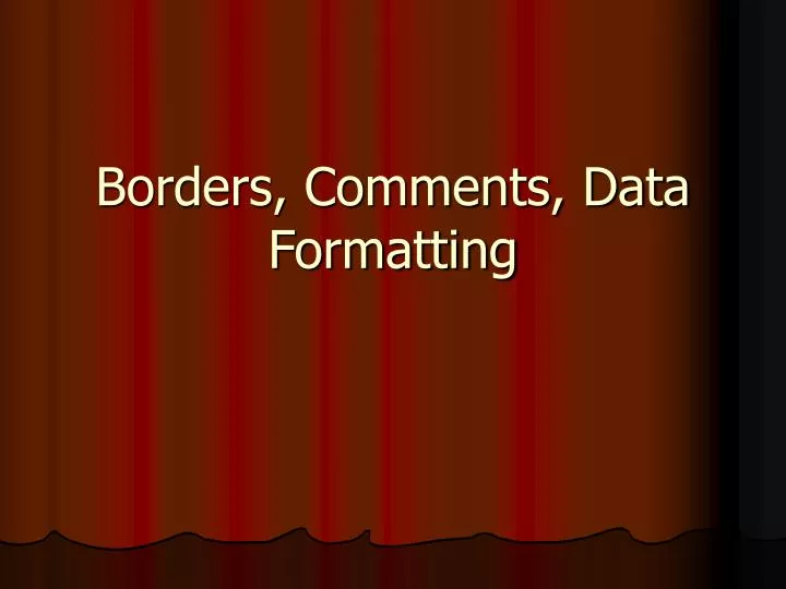 borders comments data formatting