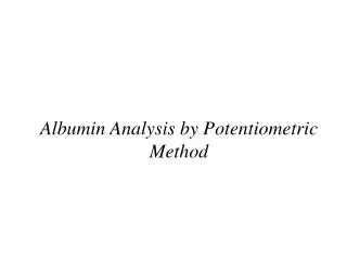 Albumin Analysis by Potentiometric Method
