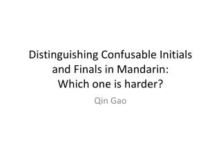 Distinguishing Confusable Initials and Finals in Mandarin: Which one is harder?
