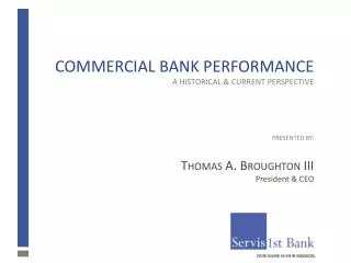 Commercial Bank Performance A Historical &amp; Current Perspective Presented BY: