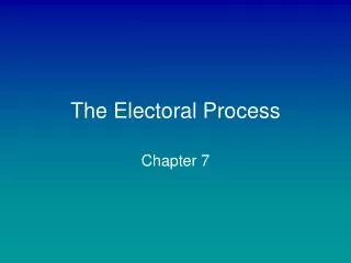 PPT - CHAPTER 7 THE ELECTORAL PROCESS PowerPoint Presentation, Free ...