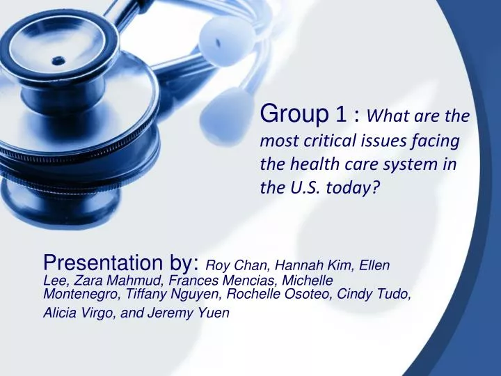 group 1 what are the most critical issues facing the health care system in the u s today
