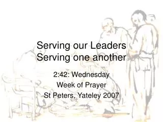 Serving our Leaders Serving one another