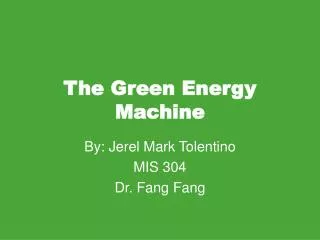 The Green Energy Machine
