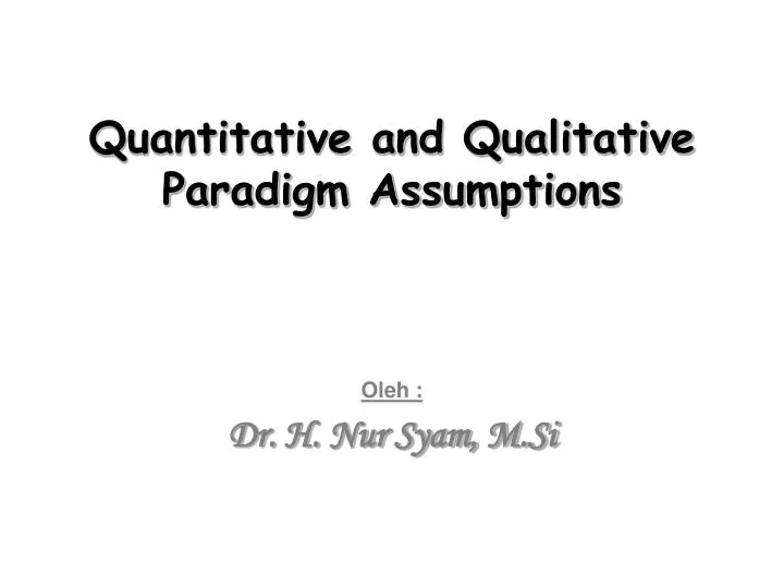 quantitative and qualitative paradigm assumptions