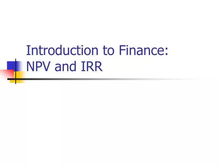 introduction to finance npv and irr