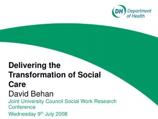 Delivering the Transformation of Social Care David Behan
