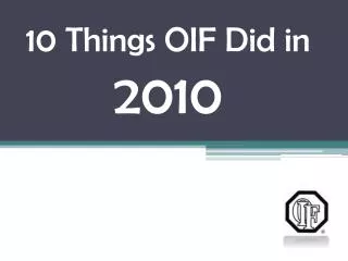 10 Things OIF Did in 2010