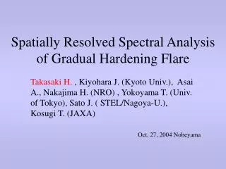 Spatially Resolved Spectral Analysis of Gradual Hardening Flare