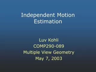 Independent Motion Estimation