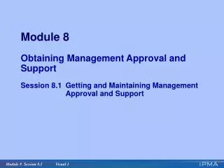 Module 8 Obtaining Management Approval and Support