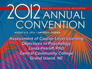 Assessment of Course-Level Learning Objectives in Psychology Linda Petroff, PhD