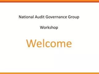 National Audit Governance Group Workshop Welcome