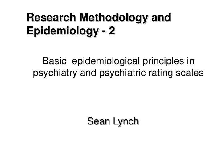 basic epidemiological principles in psychiatry and psychiatric rating scales