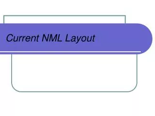 Current NML Layout