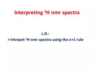 Interpreting 1 H nmr spectra