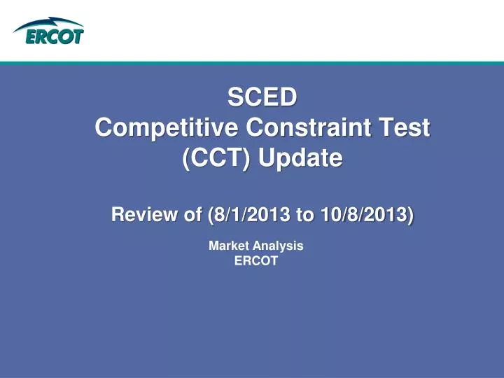 sced competitive constraint test cct update review of 8 1 2013 to 10 8 2013