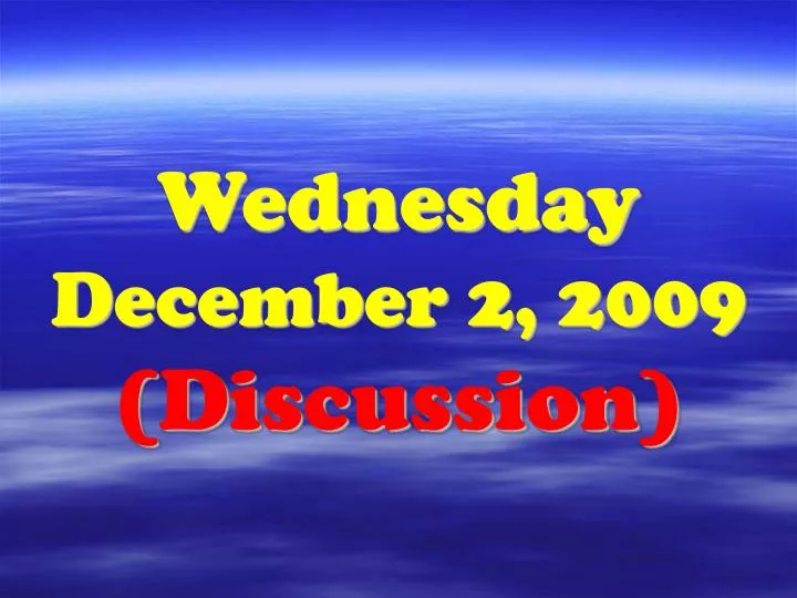 wednesday december 2 2009 discussion