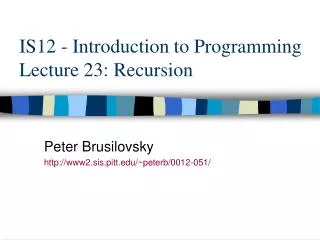 IS12 - Introduction to Programming Lecture 23: Recursion