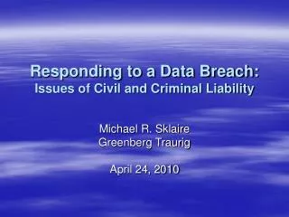 Responding to a Data Breach: Issues of Civil and Criminal Liability