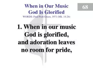 When in Our Music God Is Glorified (Verse 1)