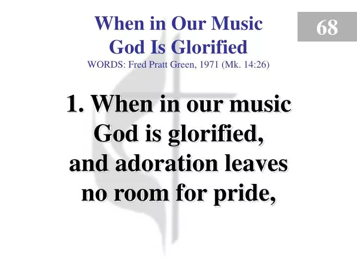 when in our music god is glorified verse 1