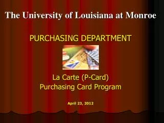 The University of Louisiana at Monroe PURCHASING DEPARTMENT La Carte (P-Card)