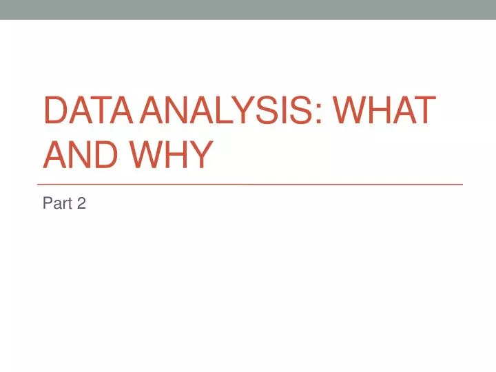 data analysis what and why