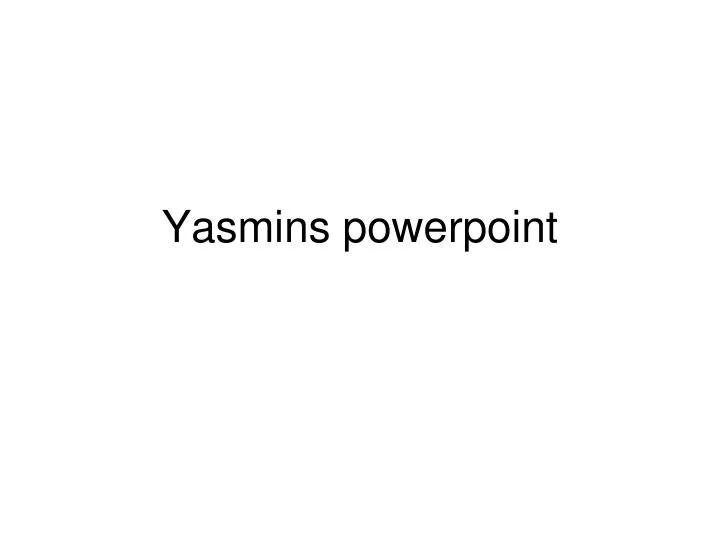 yasmins powerpoint