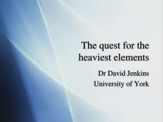 The quest for the heaviest elements