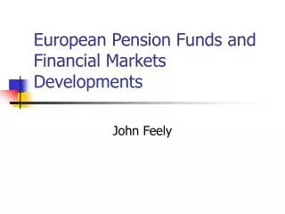 European Pension Funds and Financial Markets Developments