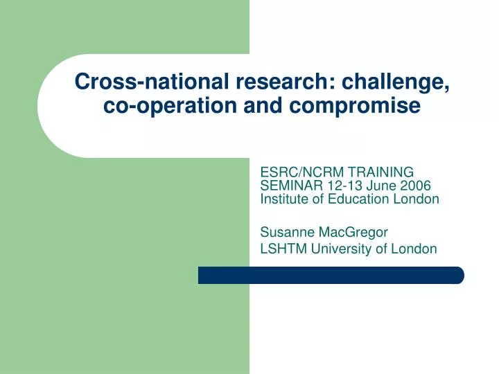 cross national research challenge co operation and compromise