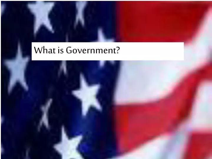 PPT - What Is Government? PowerPoint Presentation, Free Download - ID ...