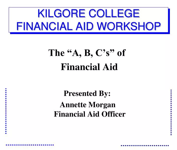 kilgore college financial aid workshop