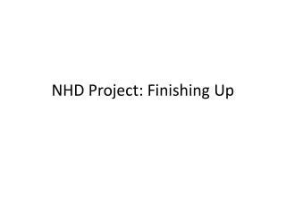 NHD Project: Finishing Up